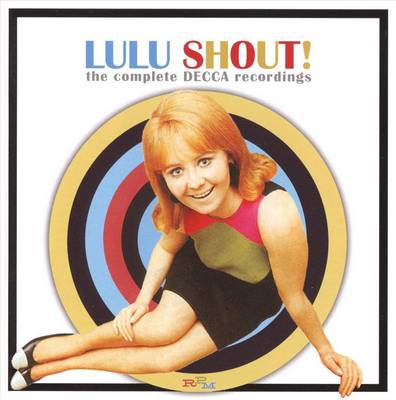 Lulu - Shout!: The Complete Decca Recordings (2009)