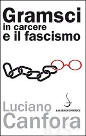 Luciano Canfora - Gramsci in carcere e il fascismo (2012)