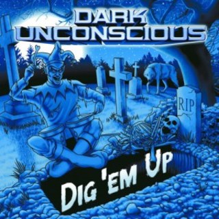 Dark Unconscious - Dig ‘Em Up (2016).mp3 - 320 Kbps